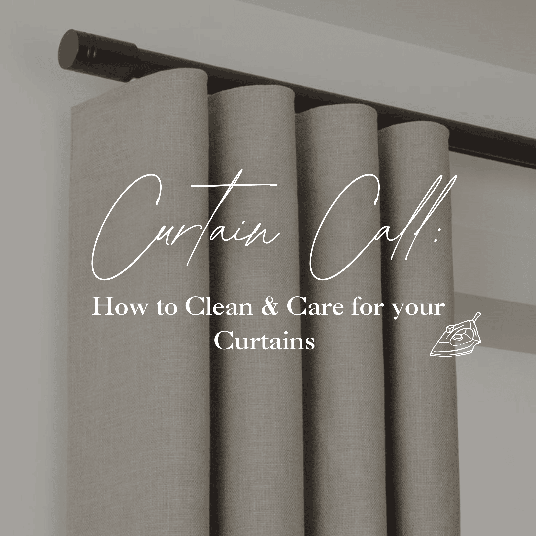 Curtain Call: How to Clean and Care for your Curtains