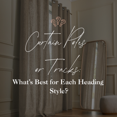 Curtain Poles vs Tracks: What’s Best for Each Heading Style?