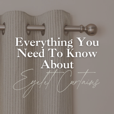Everything You Need to Know About Eyelet Curtains
